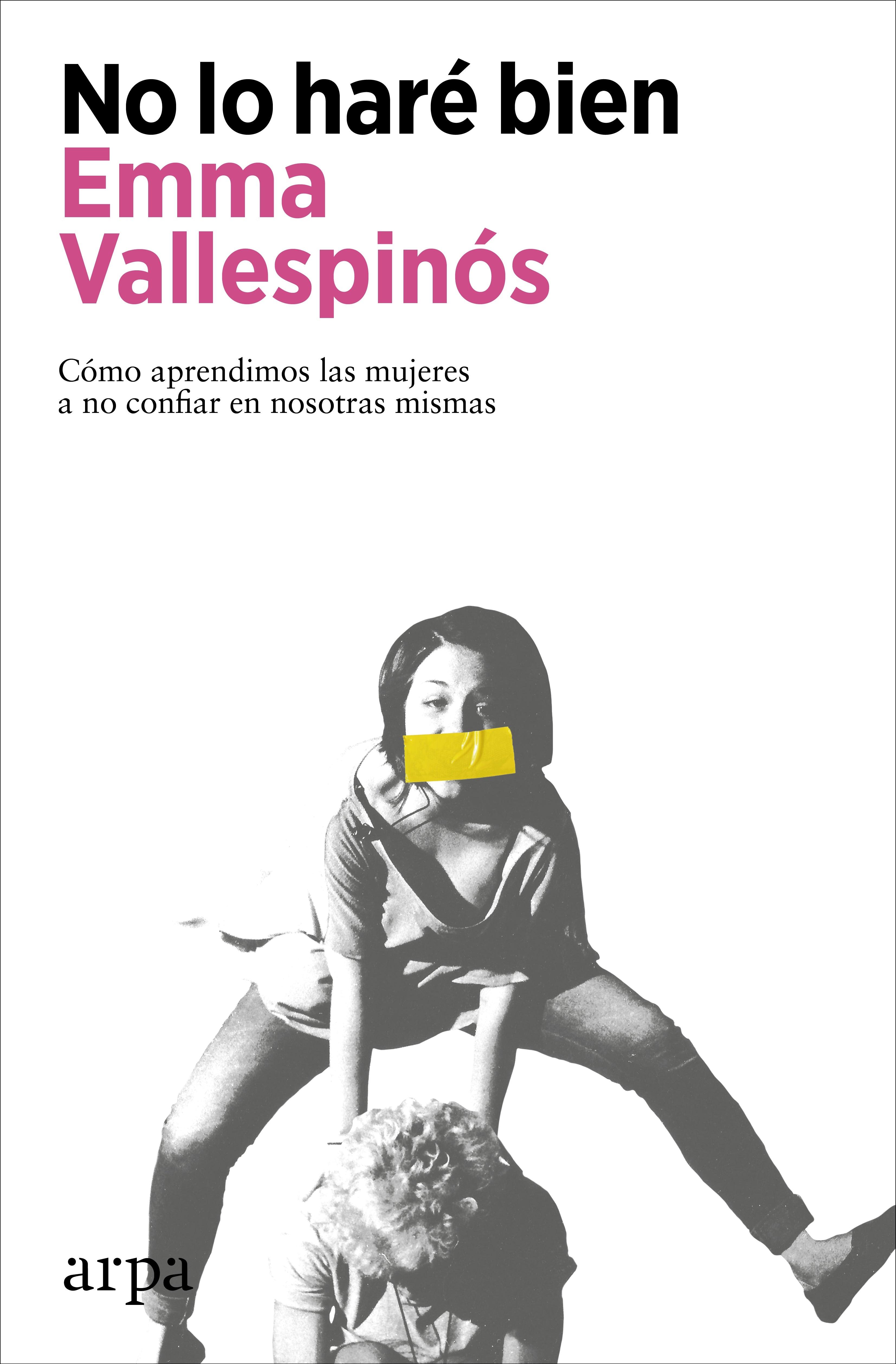 No lo haré bien "Cómo aprendimos las mujeres a no confiar en nosotras mismas"