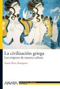 Civilización Griega, La "Los Orígenes de nuestra Cultura"
