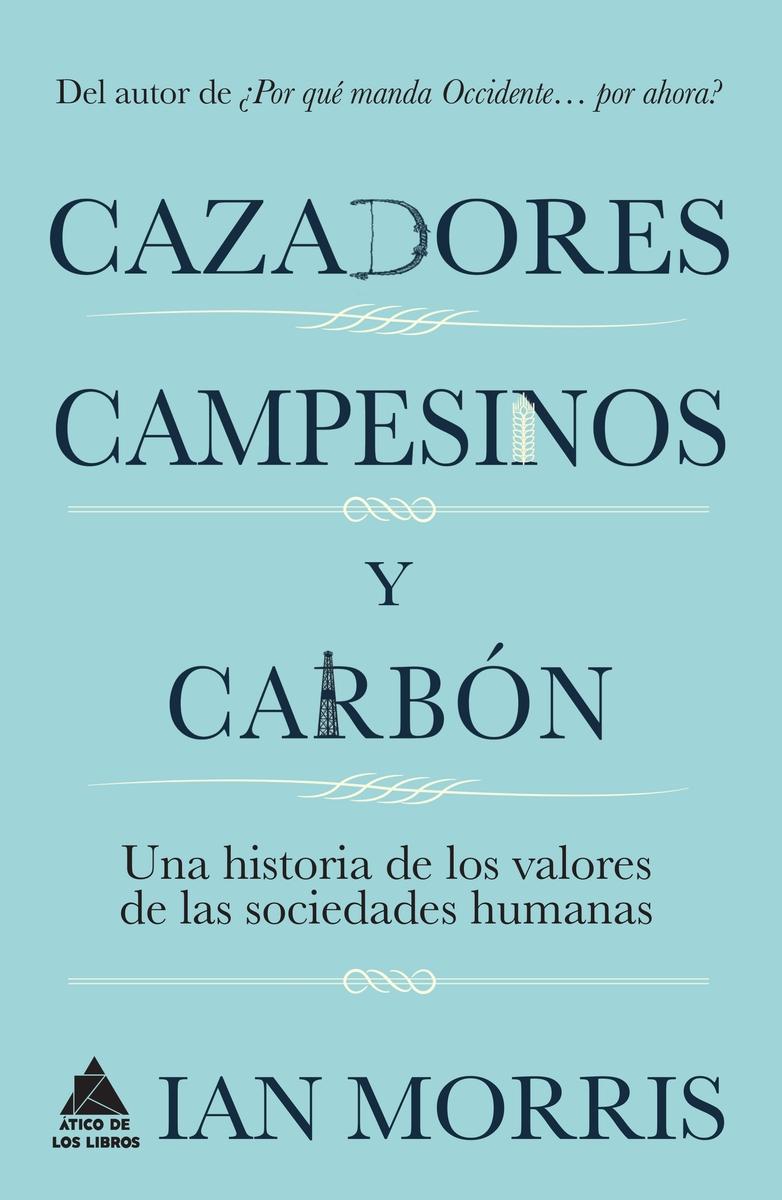 Cazadores, campesinos y carbón "Una historia de los valores de las sociedades humanas"