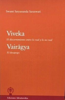 Viveka. El discernimiento entre lo real y lo no real. Vairagya. El despego.