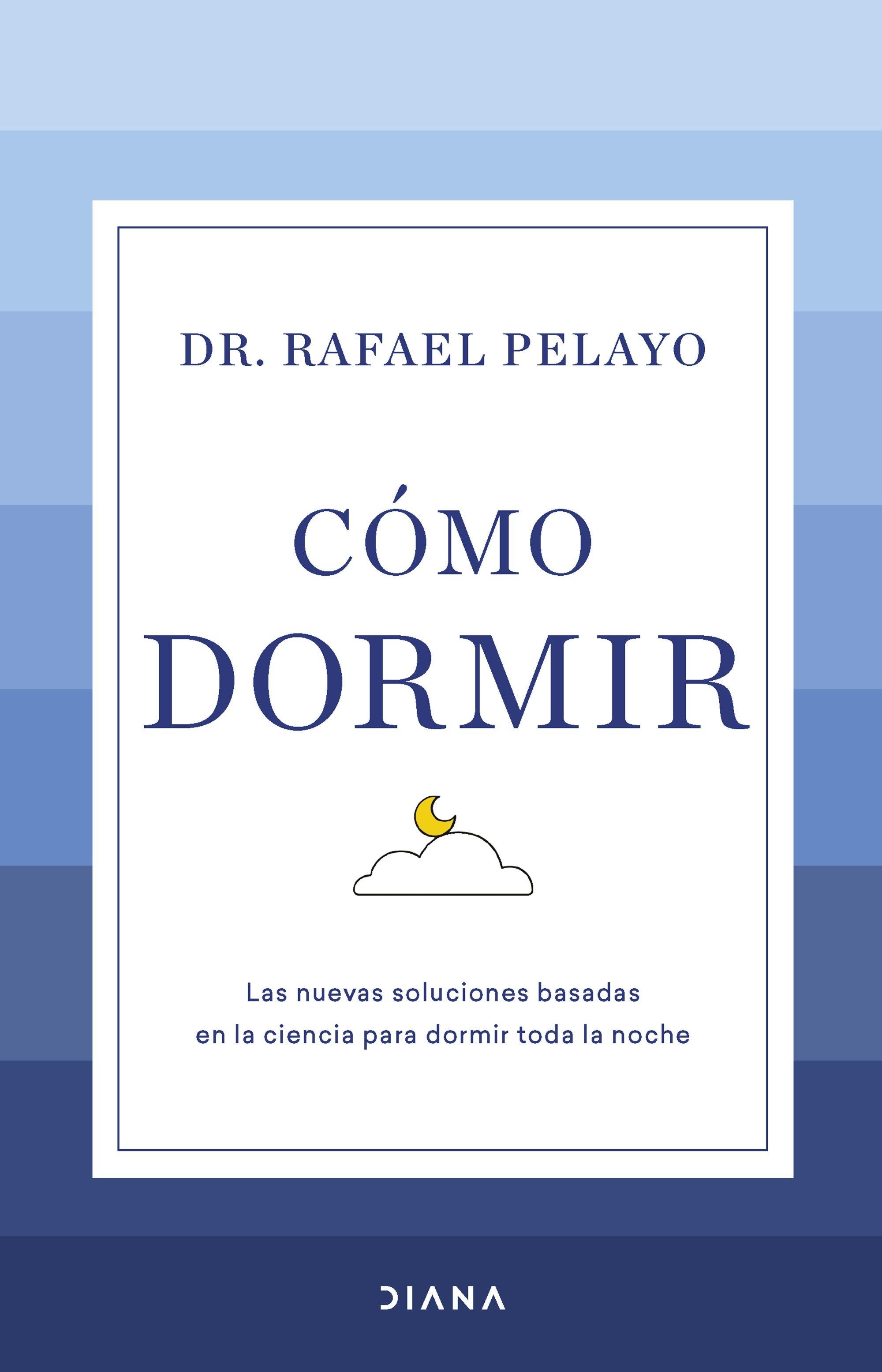 Cómo dormir "Las nuevas soluciones basadas en la ciencia para dormir toda la noche"