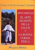 Artes Marciales. El arte secreto de la salud y la buena forma física