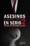 Asesinos en serio 2 "Vida y obra de los peores psicópatas de la historia"