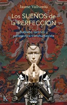 Sueños de la perfección, Los "Budismo tántrico y perspectiva transhumanista"