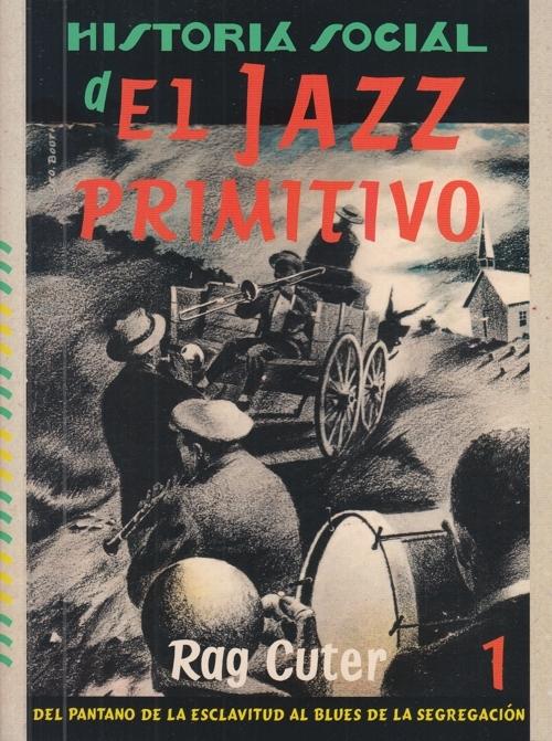 Historia social del jazz primitivo 1 "Del pantano de la esclavitud al blues de la segregación"