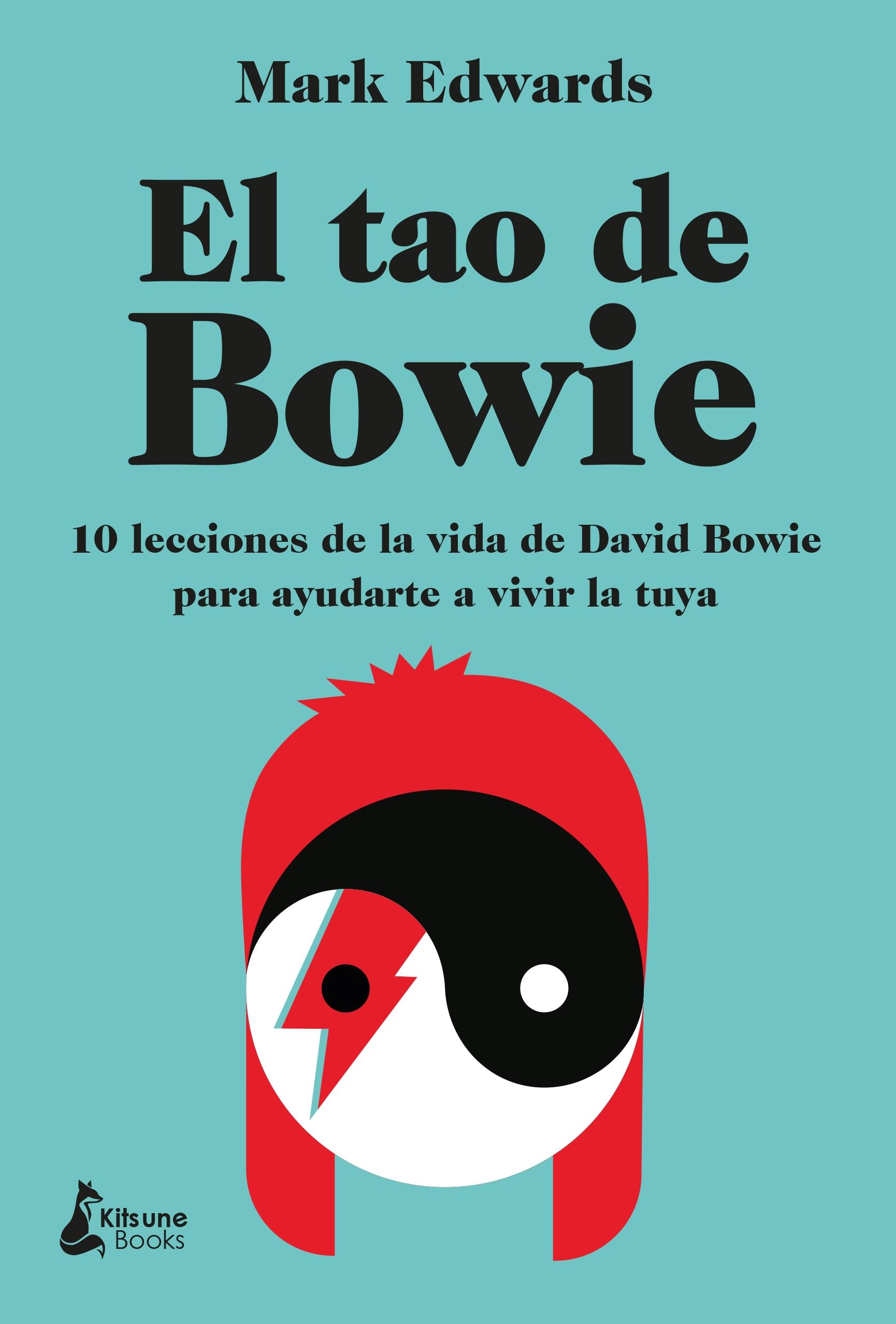 Tao de Bowie, El "10 lecciones de la vida de David Bowie para ayudarte a vivir la tuya"