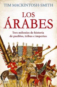 Árabes, Los  "Tres milenios de historia de pueblos, tribus e imperios"