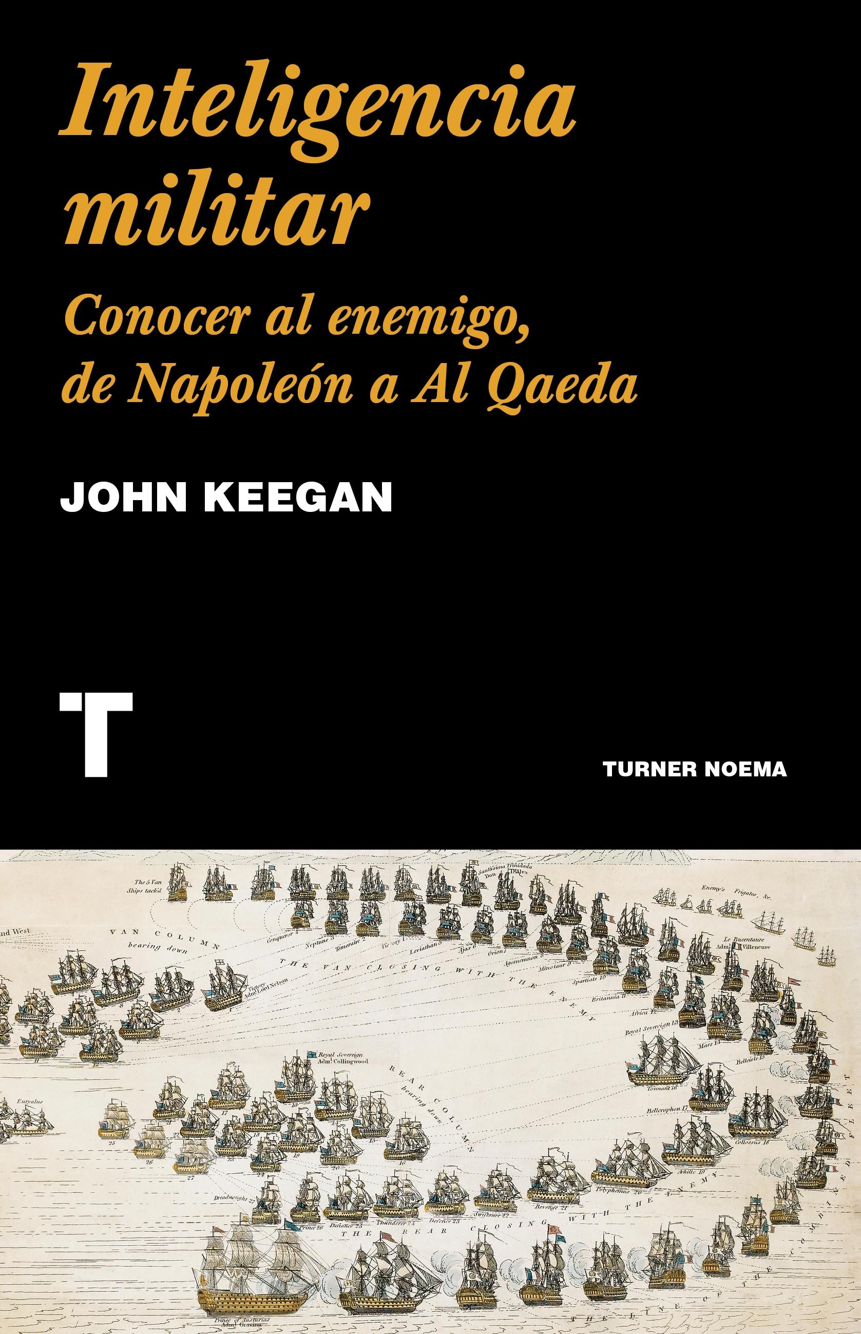 Inteligencia militar "Conocer al enemigo de Napoleón a Al Qaeda"