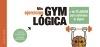 Mis ejercicios GYM LÓGICA "+ de 70 juegos para estimular tu lógica"