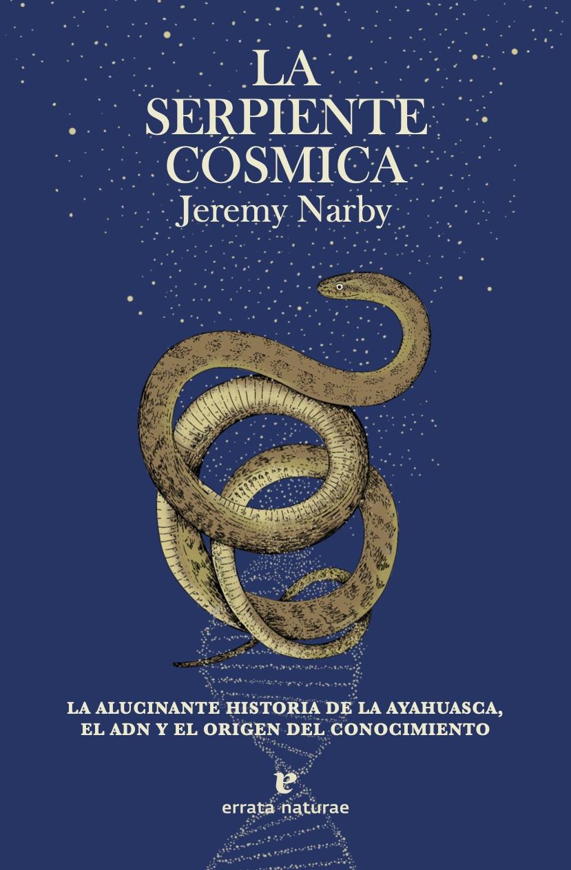 Serpiente cósmica, La "La alucinante historia de la ayahuasca, el ADN y el origen del conocimie"