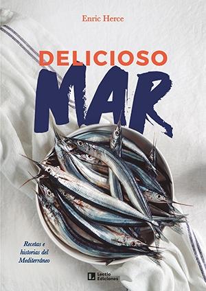 Delicioso mar "Recetas e historias del Mediterráneo"