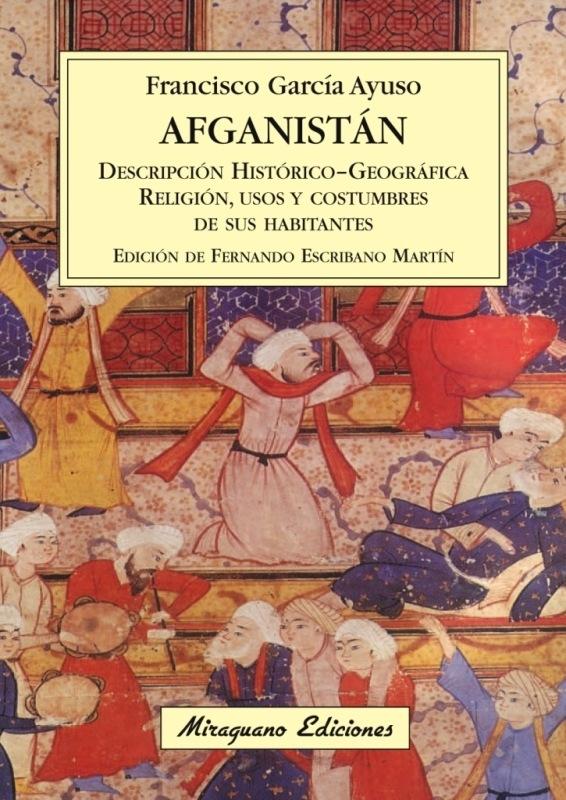 Afganistan. Descripción Histórico-Geográfica. Religión, Usos y Costumbres de sus Habitantes