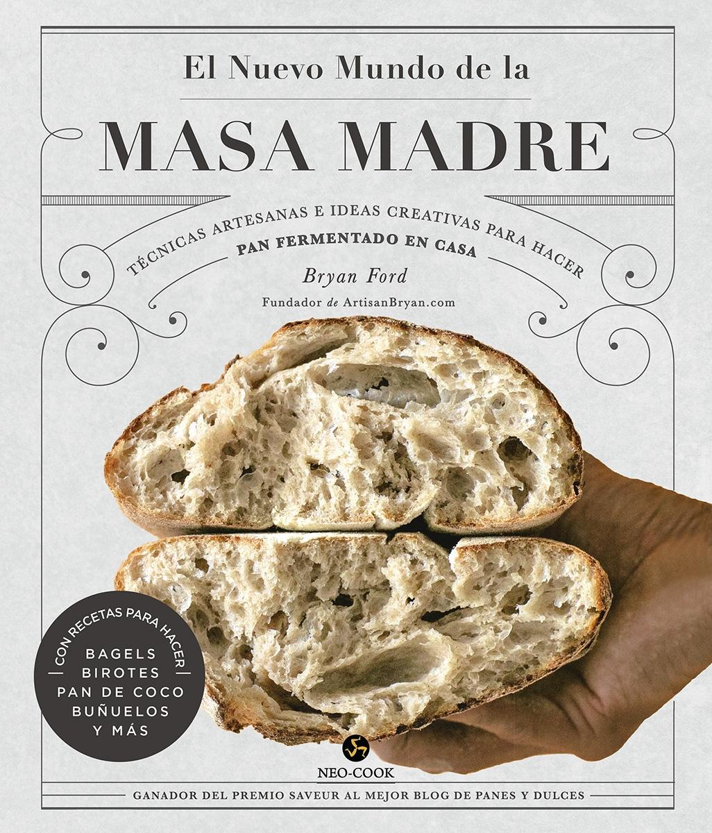 Nuevo mundo de la masa madre, El "Técnicas artesanas e ideas creativas para hacer pan fermentado en casa"