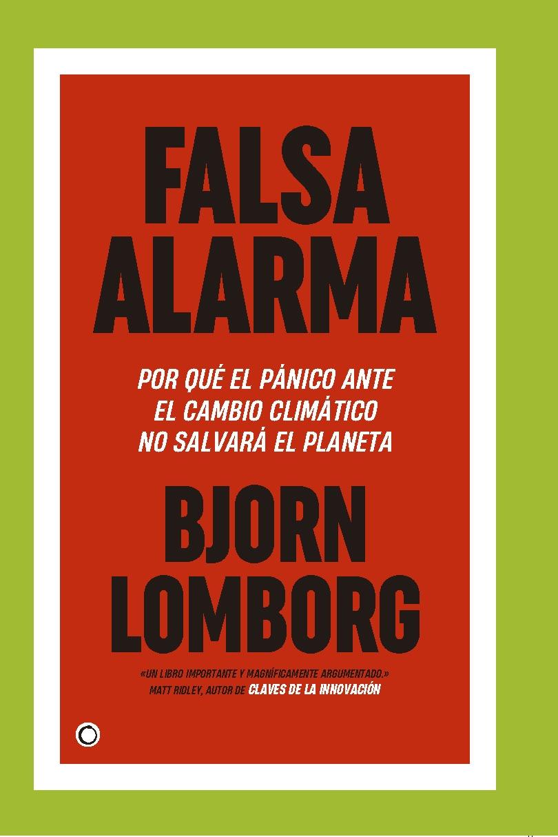 Falsa alarma "Por qué el pánico ante el cambio climático no salvará el planeta"