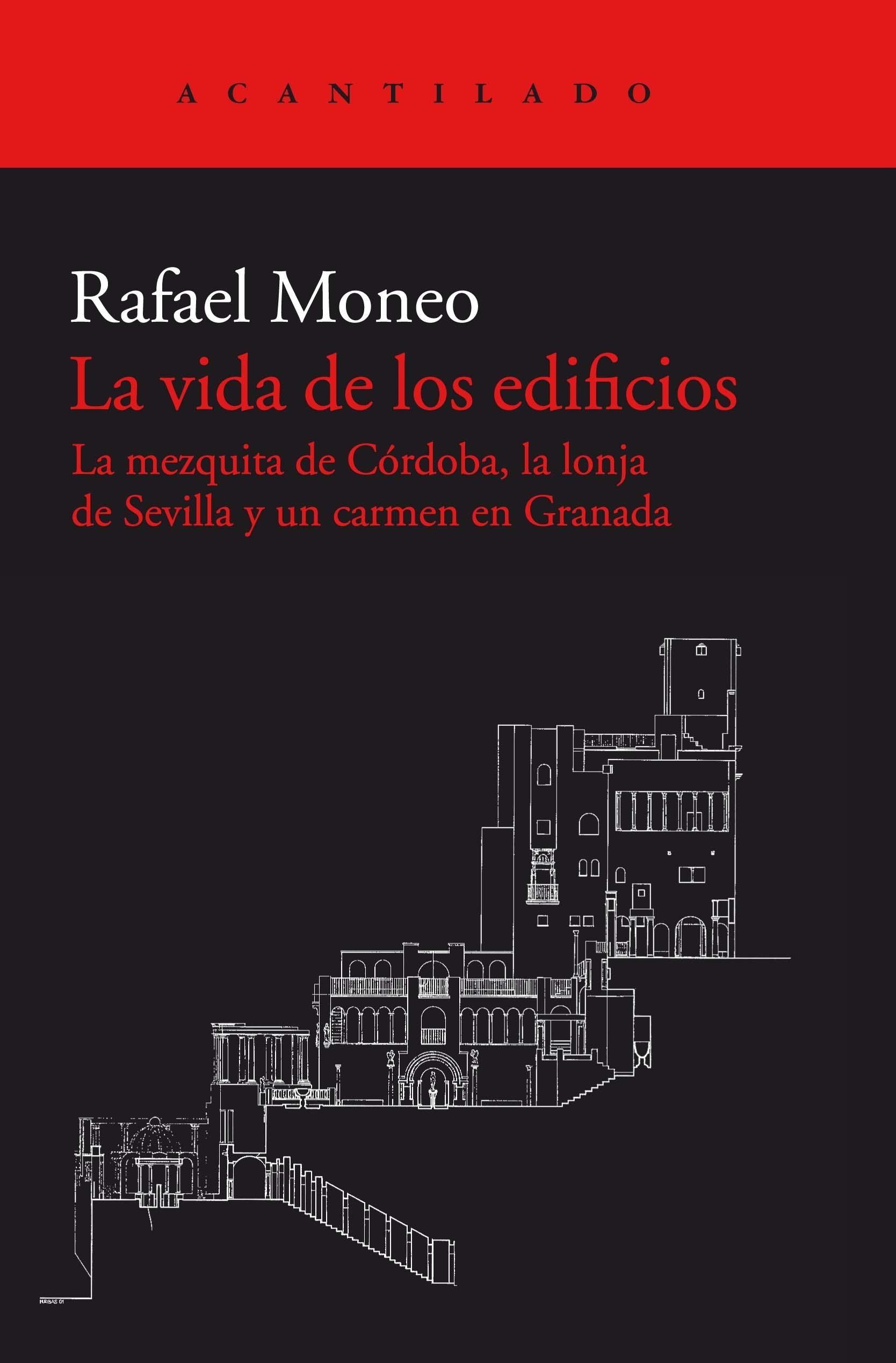 Vida de los edificios, La  "La mezquita de Córdoba, la lonja de Sevilla y un carmen en Granada"