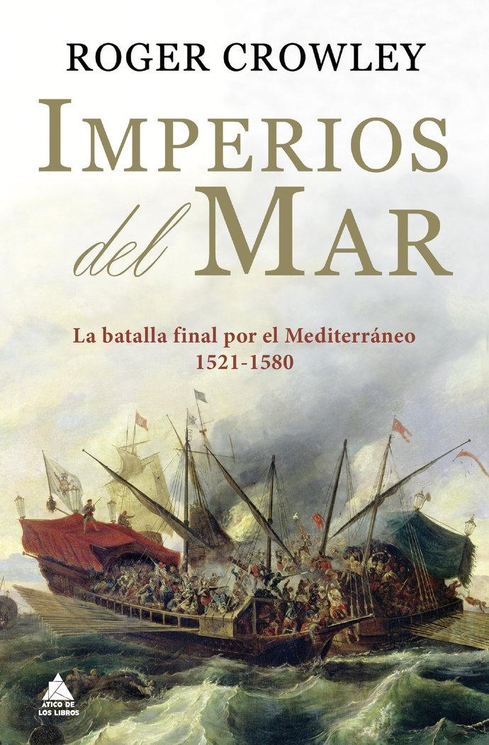 Imperios del mar "La batalla final por el Mediterraneo 1521-1580"