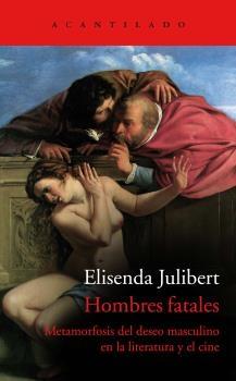 Hombres fatales "Metamorfosis del deseo en la literatura y el cine"