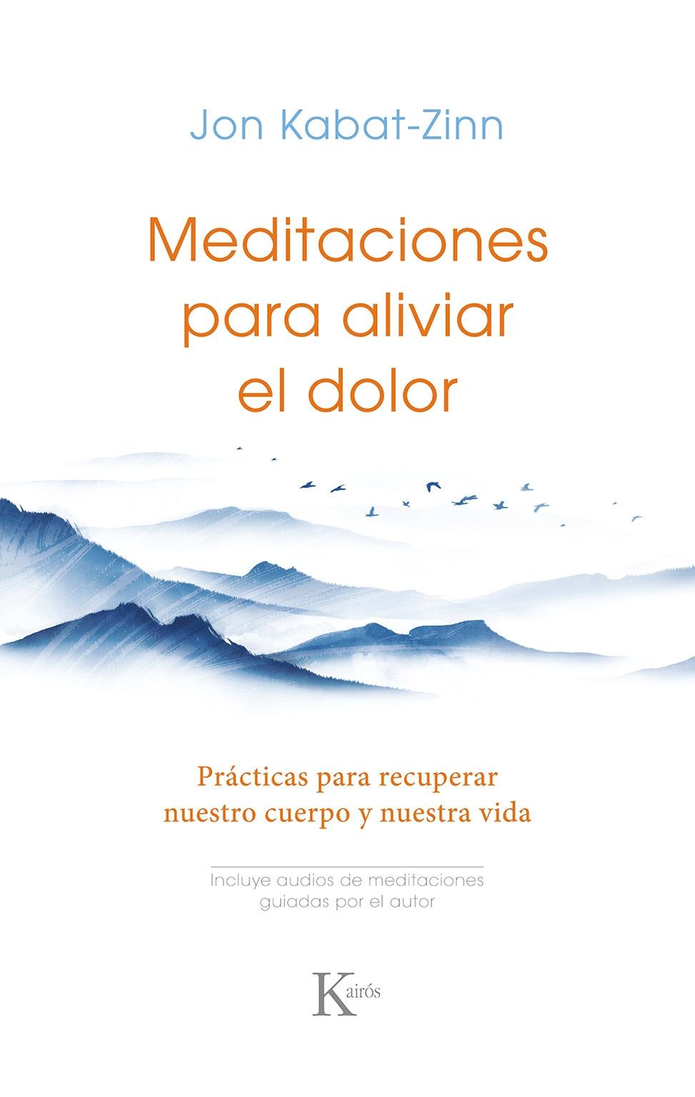 Meditaciones para aliviar el dolor "Prácticas para recuperar nuestro cuerpo y nuestra vida"