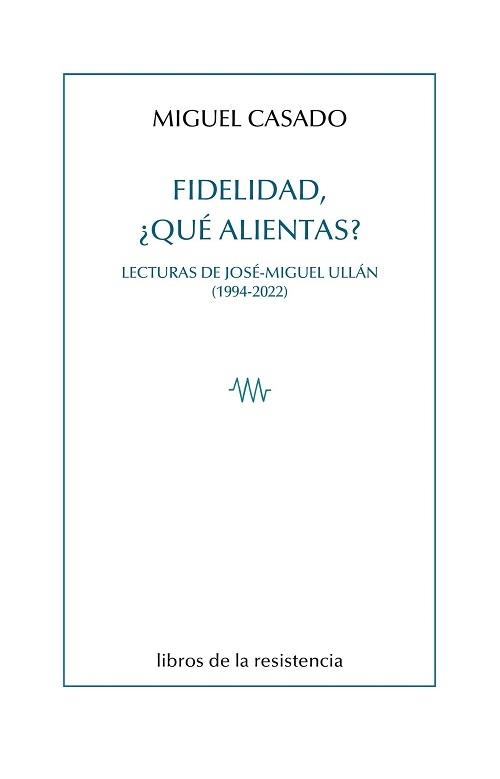 Fidelidad, ¿qué alientas? "Lecturas de José-Miguel Ullán (1944-2022)"
