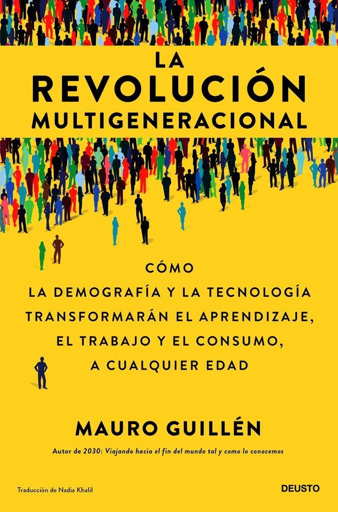 Revolución multigeneracional, La "Cómo la demografía y la tecnología transformarán el aprendizaje, el trab"