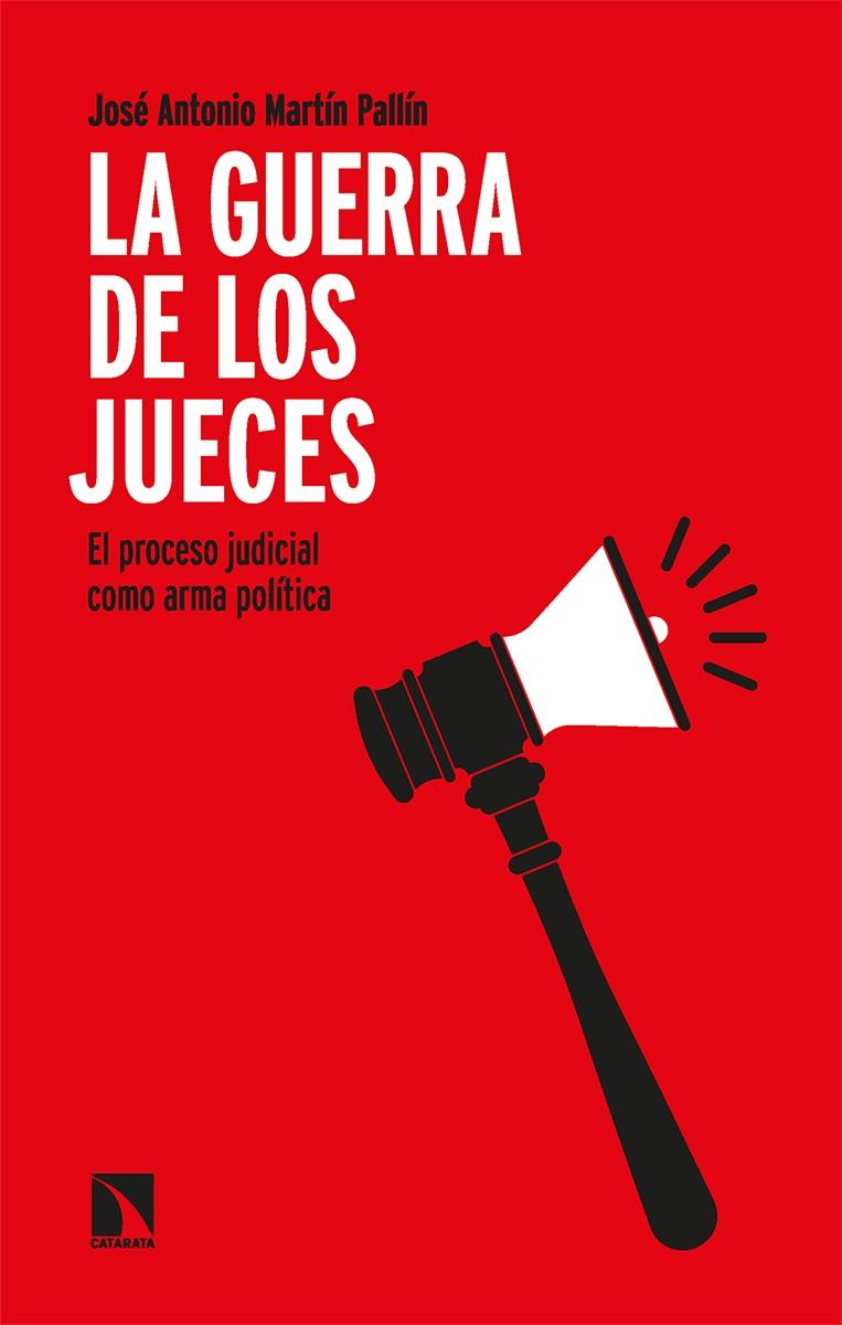 Guerra de los jueces, La  "El proceso judicial como arma política"