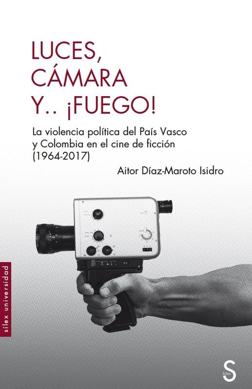 Luces, cámara y... ¡fuego! "La violencia política del País Vasco y Colombia en el cine de ficción (1"