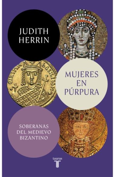 Mujeres en púrpura. Soberanas del medievo bizantino