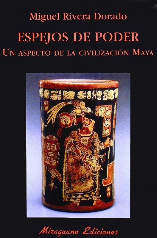Espejos de poder. Un aspecto de la civilización Maya