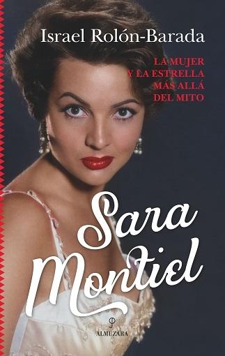 Sara Montiel "La mujer y la estrella más allá del mito"