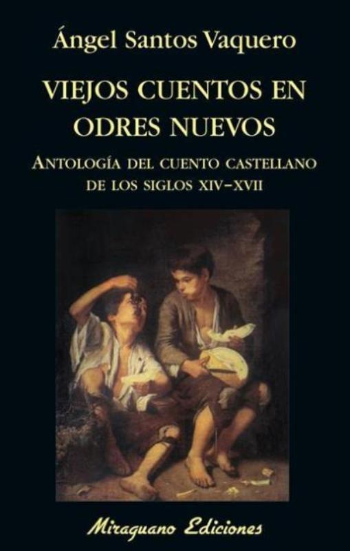 Viejos Cuentos en Odres Nuevos. Antología del Cuento Castellano de los Siglos Xiv-Xvii