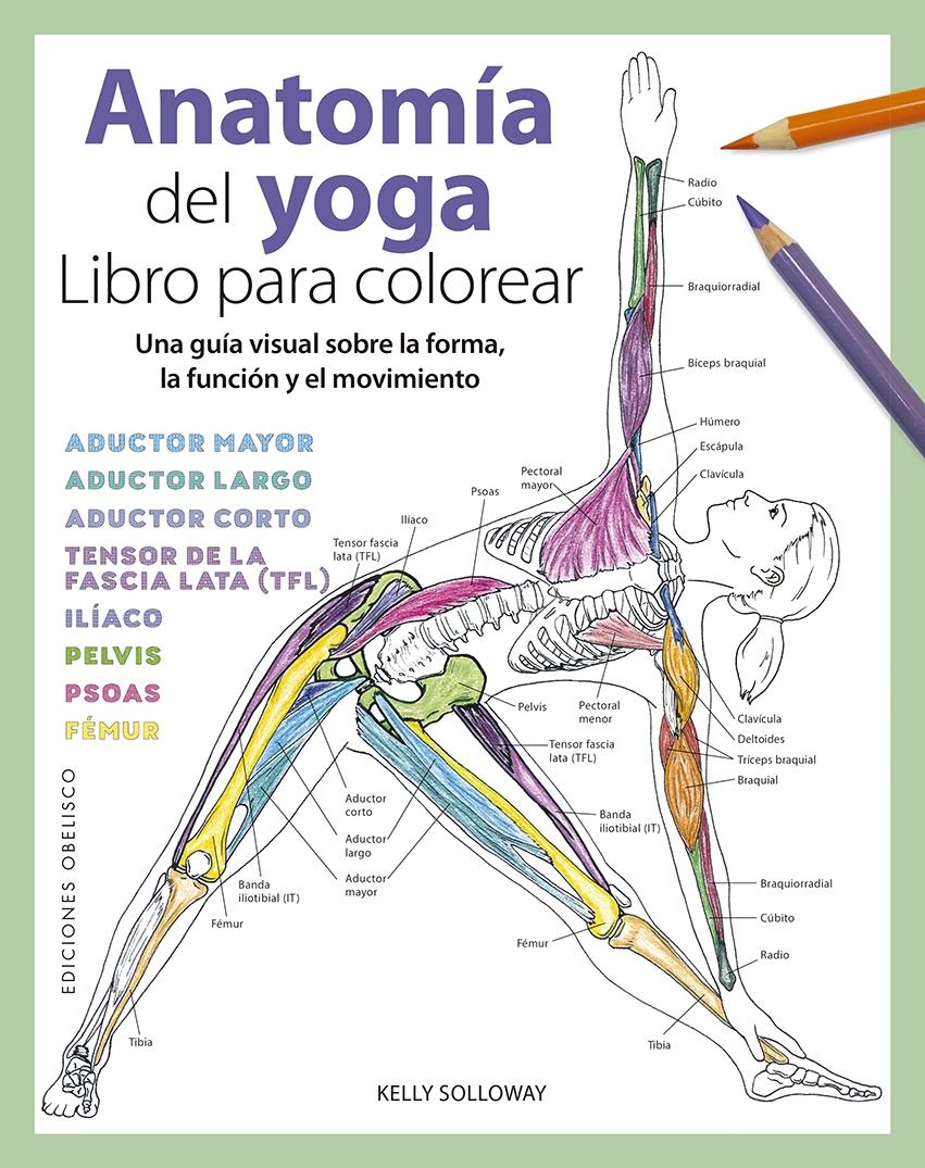 Anatomía del yoga. Libro para colorear "Una guía visual sibre la forma, la función y el movimiento"