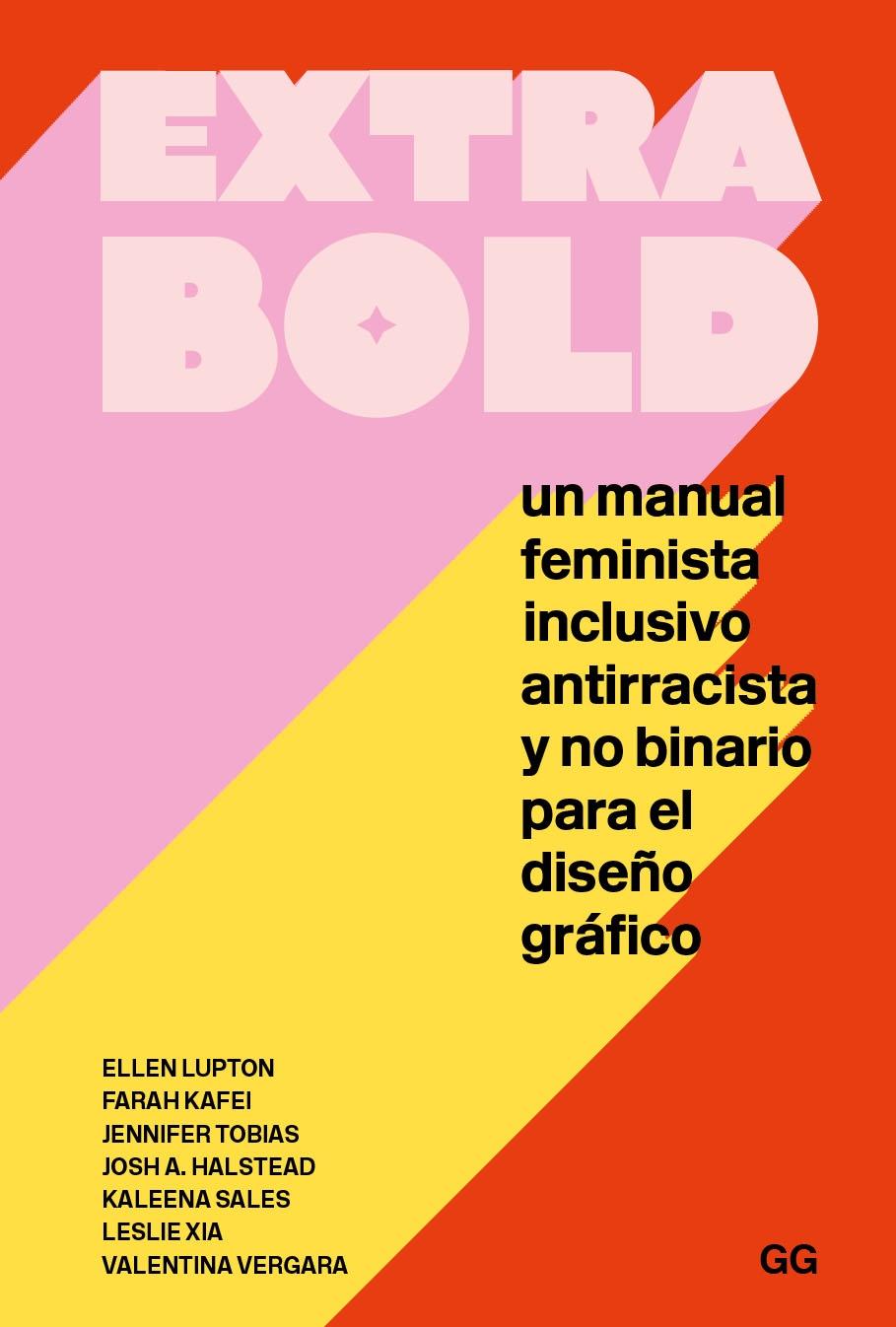 Extra bold "Un manual feminista, inclusivo, antirracista y no binario para el diseño"