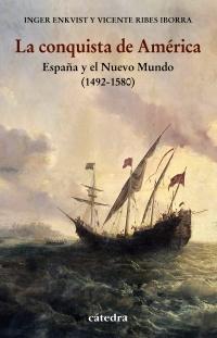 Conquista de América, La "España y el Nuevo Mundo (1492-1580)"