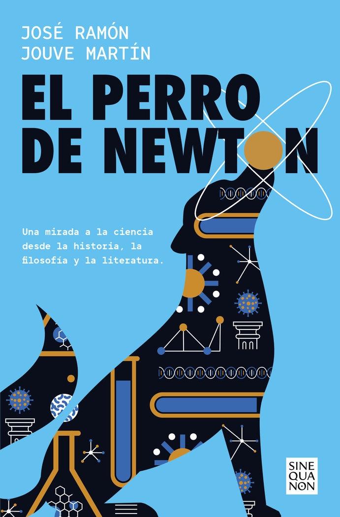 Perro de Newton, El  "Una mirada a la ciencia desde la historia, la filosofía y la literatura"