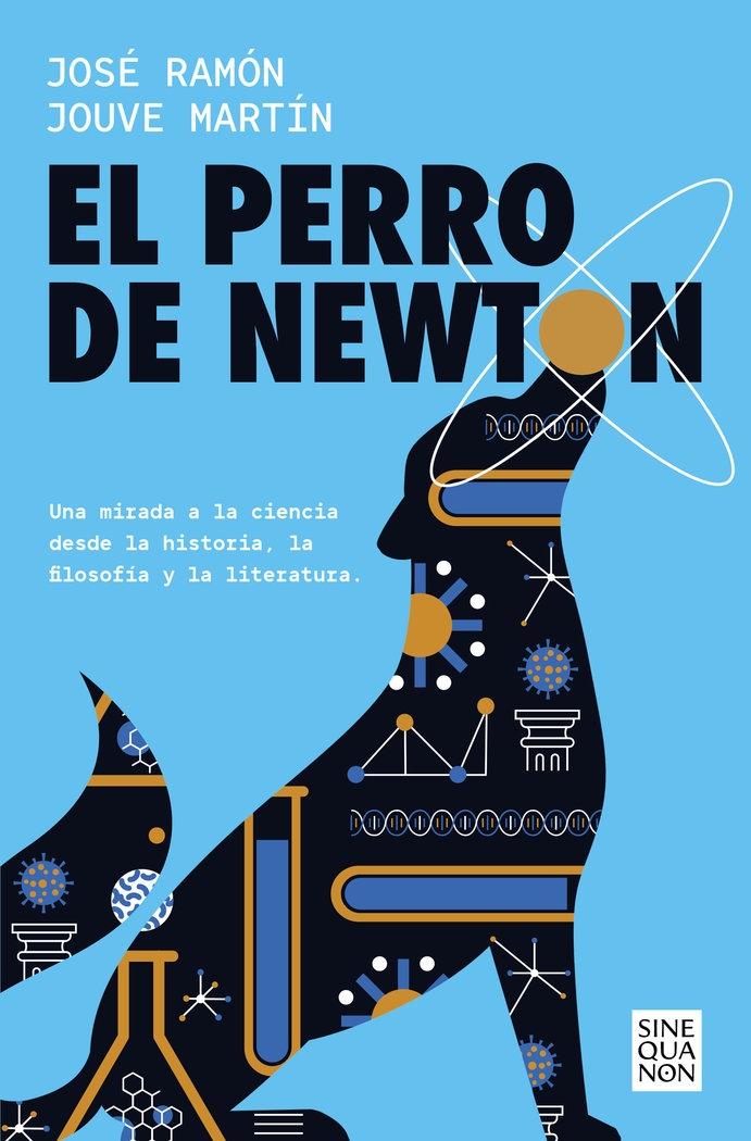 Perro de Newton, El  "Una mirada a la ciencia desde la historia, la filosofía y la literatura"