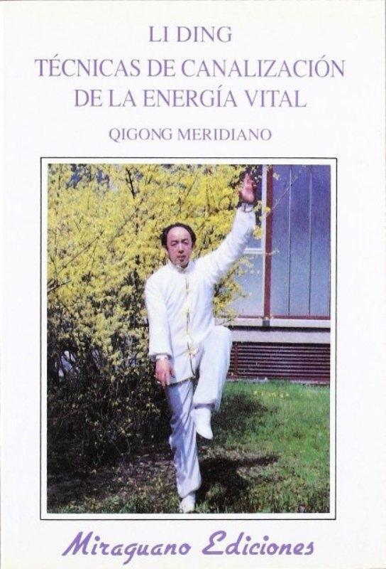 Técnicas de Canalización de la Energía Vital.(Qigong Meridiano)