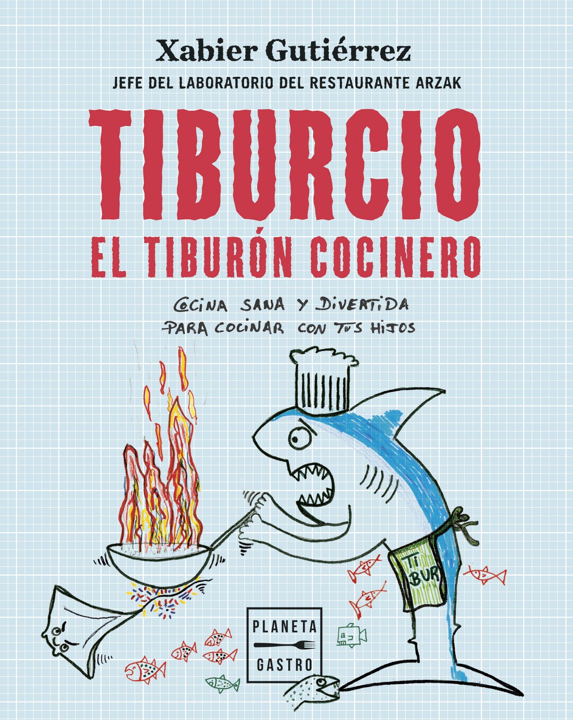 Tiburcio, el tiburón cocinero "Cocina sana y divertida para cocinar con tus hijos"