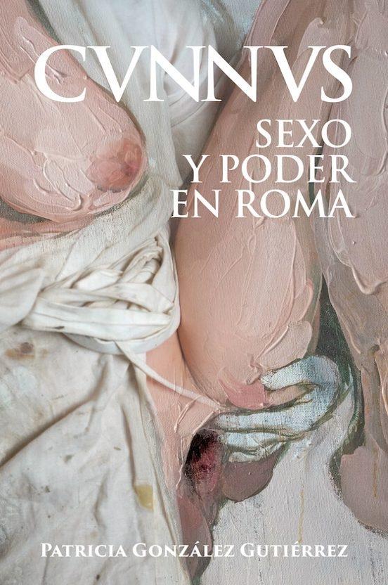 Cunnus. Sexo y poder en Roma  Cvnnvs
