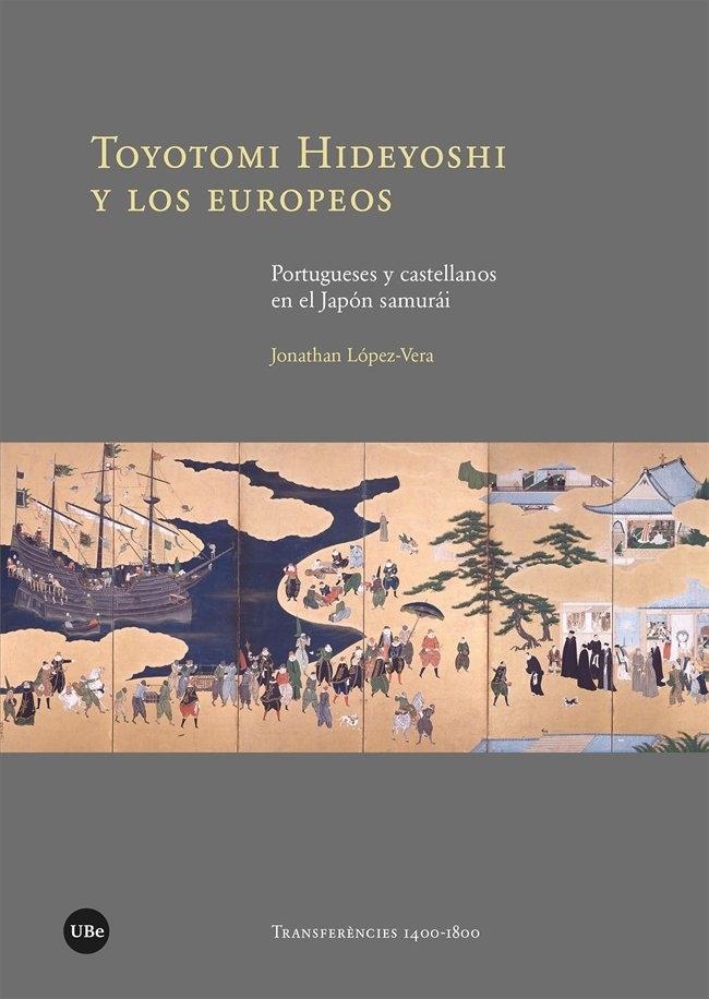 Toyotomi Hideyoshi y los europeos "Portugueses y castellanos en el Japón samurái"