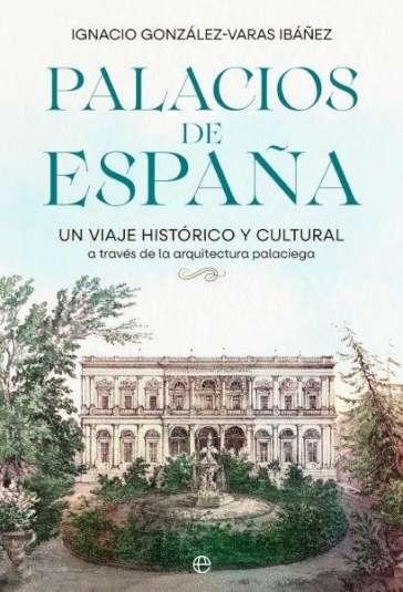 Palacios de España "Un viaje histórico y cultural a través de la arquitectura palaciega espa"