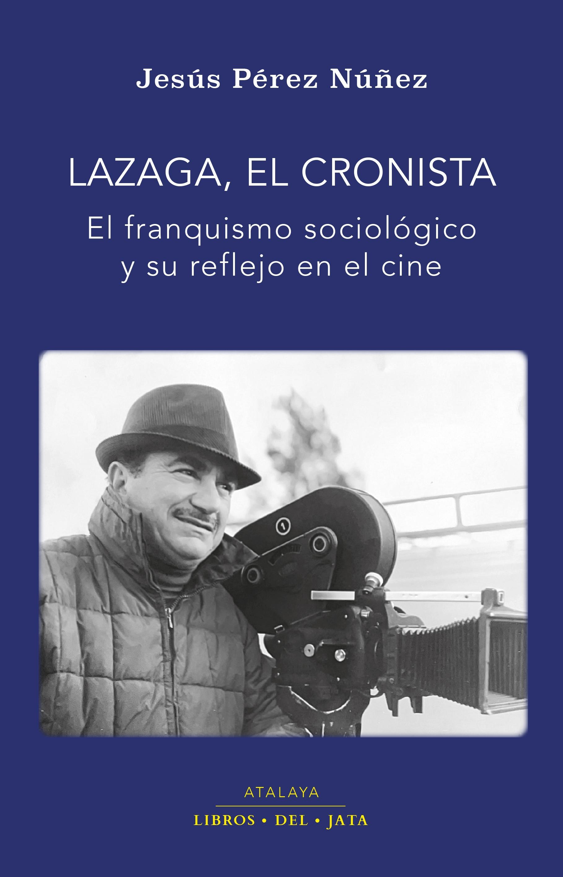 Lazaga, el cronista "El franquismo sociológico y su reflejo en el cine"