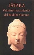 Jâtaka. Veintitrés Nacimientos del Buddha Gotama