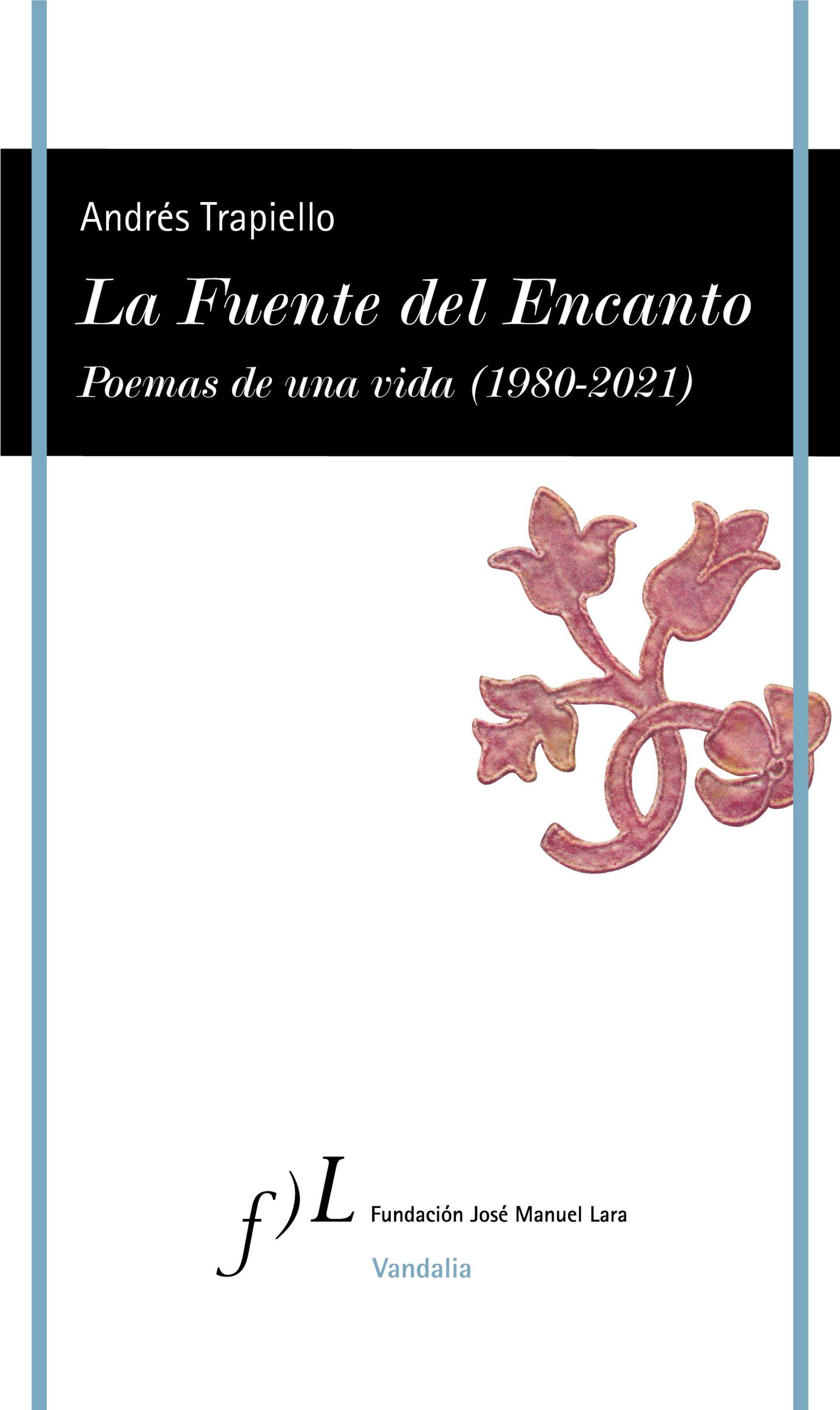 Fuente del Encanto, La "Poemas de una vida (1980-2021)"