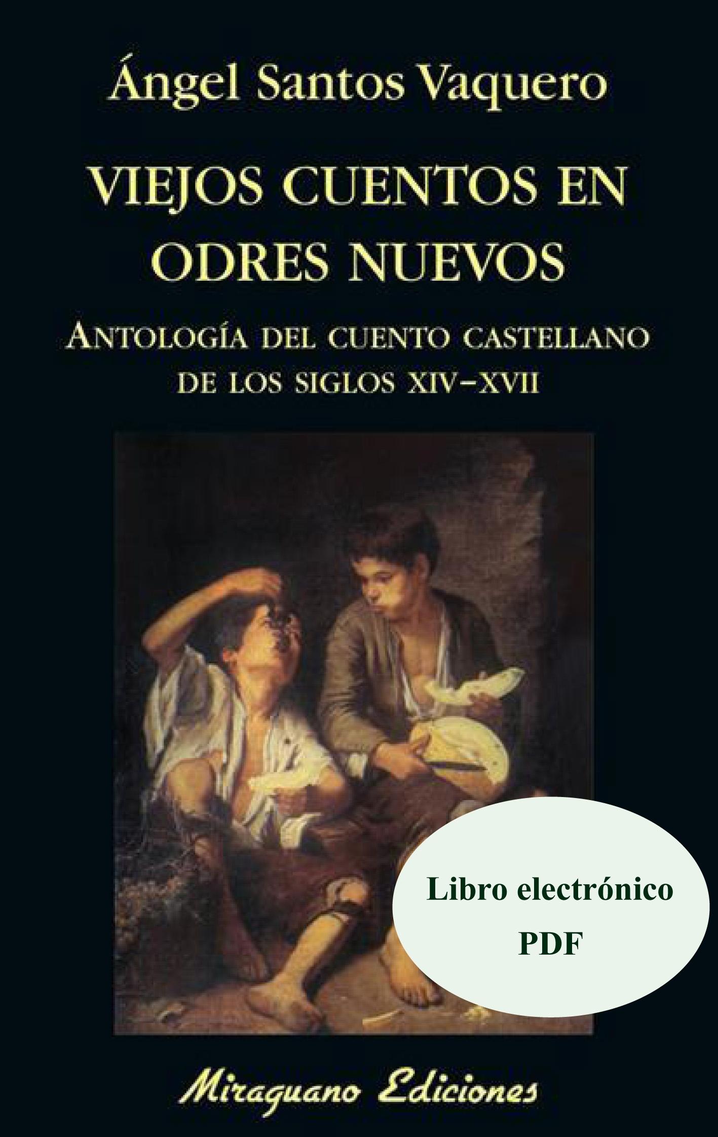 Viejos Cuentos en Odres Nuevos. Antología del Cuento Castellano de los Siglos XIV al XVII "Libro Electrónico (PDF)"