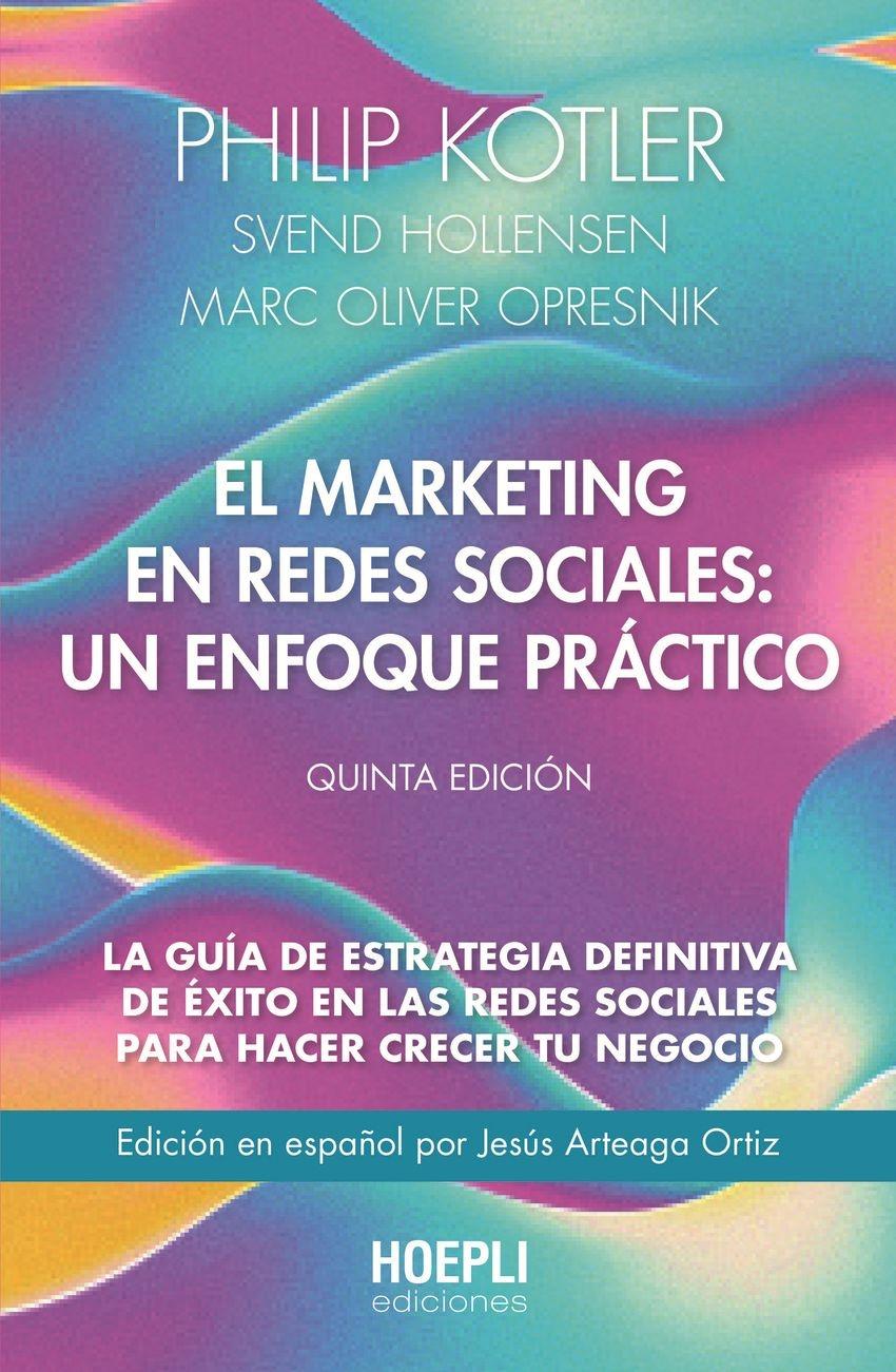 Marketing en redes sociales, El: un enfoque práctico
