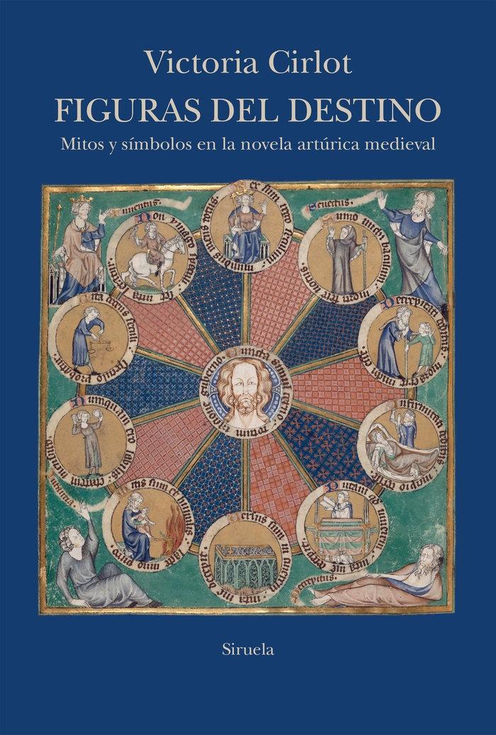 Figuras del destino "Mitos y símbolos en la novela artúrica medieval"