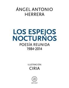 Espejos nocturnos, Los "Poesía reunida, 1984-2014"