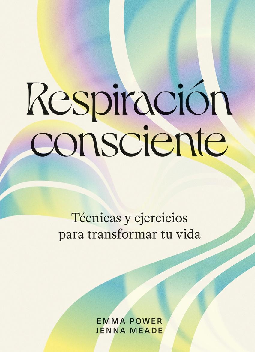 Respiración consciente "Técnicas y ejercicios para transformar tu vida"