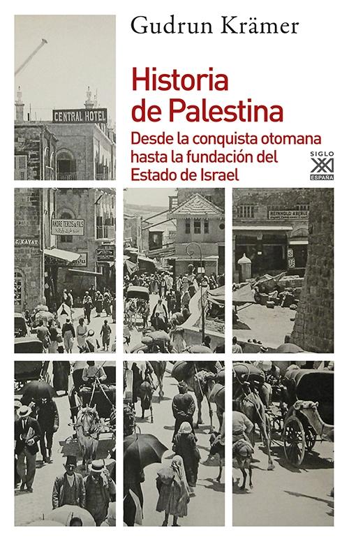 Historia de Palestina "Desde la conquista otomana hasta la fundación del Estado de Israel"