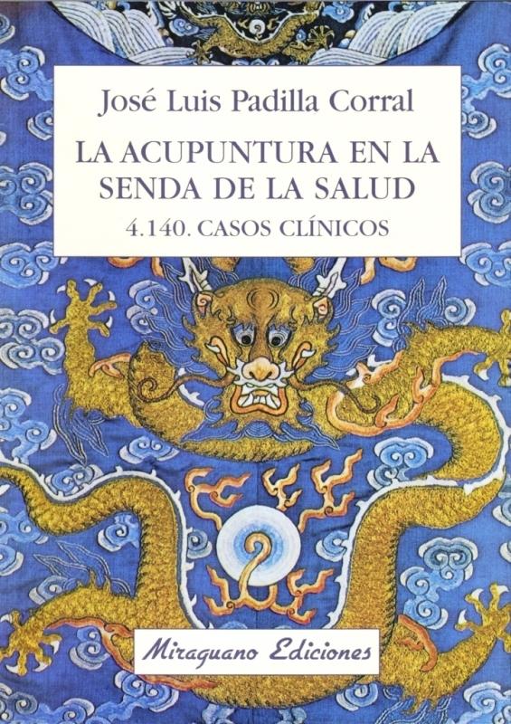 Acupuntura en la Senda de la Salud, La. 4140 Casos Clínicos